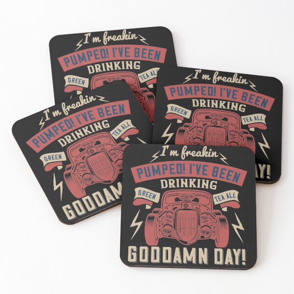 Item preview, I'm Freakin Pumped! I've Been Drinking Green Tea All Goddamn Day!  designed and sold by GoodVibeDesign.