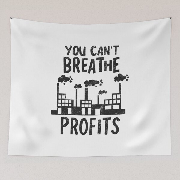Item preview, You Can't Breathe Profits Pollution Ecologist Gift designed and sold by haselshirt.