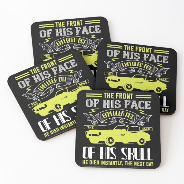 Item preview, The Front Of His Face Exploded Out The Back Of His Skull. He Died Instantly, The Next Day designed and sold by GoodVibeDesign.