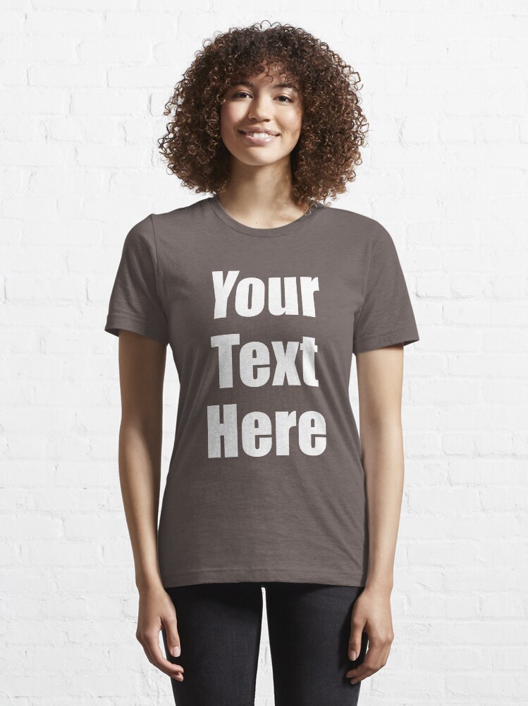 "Your Text Here Shirts" T-shirt for Sale by Pornphat | Redbubble | mens