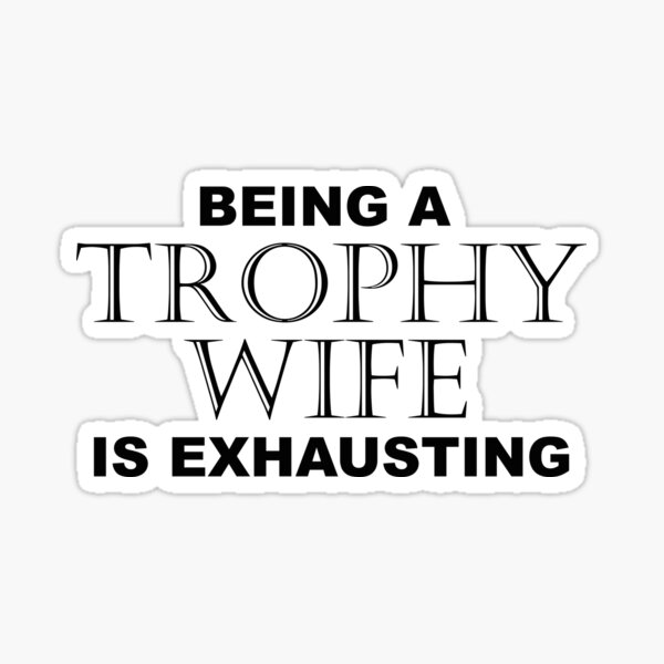 Trophy Wife Stickers for Sale Redbubble pic
