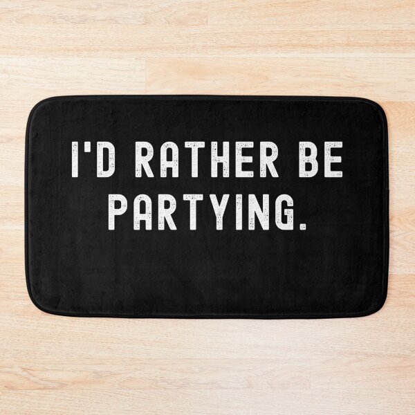 Item preview, I'd Rather Be Partying - Funny Quote designed and sold by m95sim.