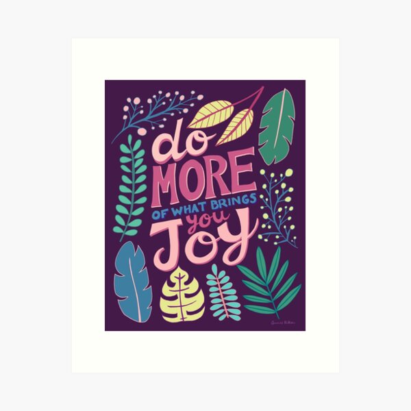 Do More Of What Brings You Joy Art Print