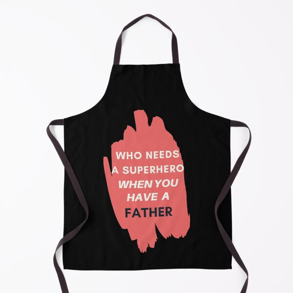 Item preview, Who Needs A Superhero When You Have A Father. designed and sold by Aminovak.