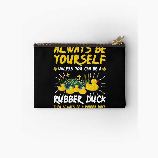 Item preview, Always be Yourself Unless You Can Be a Rubber Duck designed and sold by Mrpotts73.