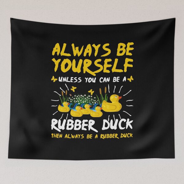 Item preview, Always be Yourself Unless You Can Be a Rubber Duck designed and sold by Mrpotts73.
