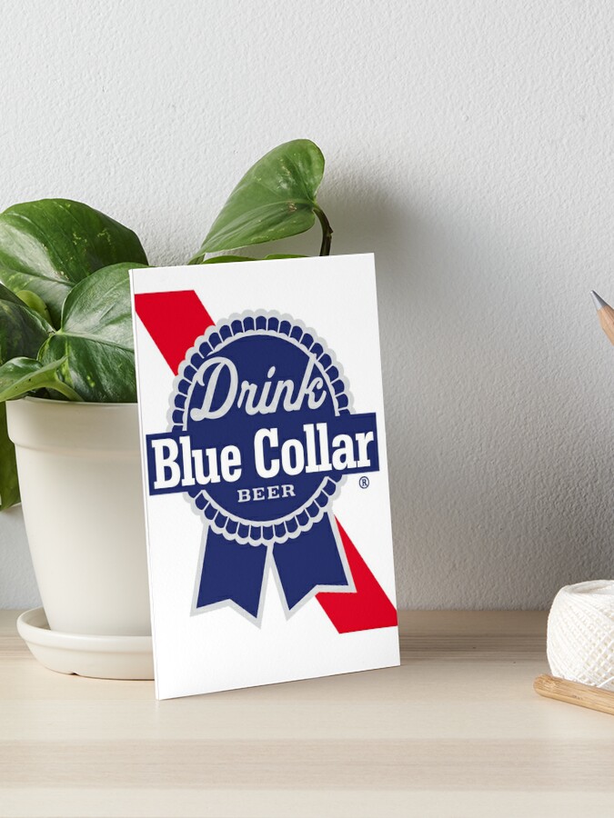 blue collar drink beer | Art Board Print