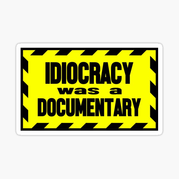 Item preview, Idiocracy was a documentary designed and sold by TheMoxieFox.
