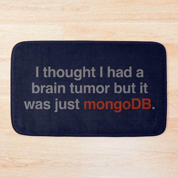 Item preview, I thought I had a brain tumor but it was just mongoDB designed and sold by unixorn.