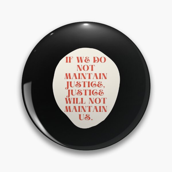 Item preview, If We Do Not Maintain Justice, Justice Will Not Maintain Us. designed and sold by Aminovak.