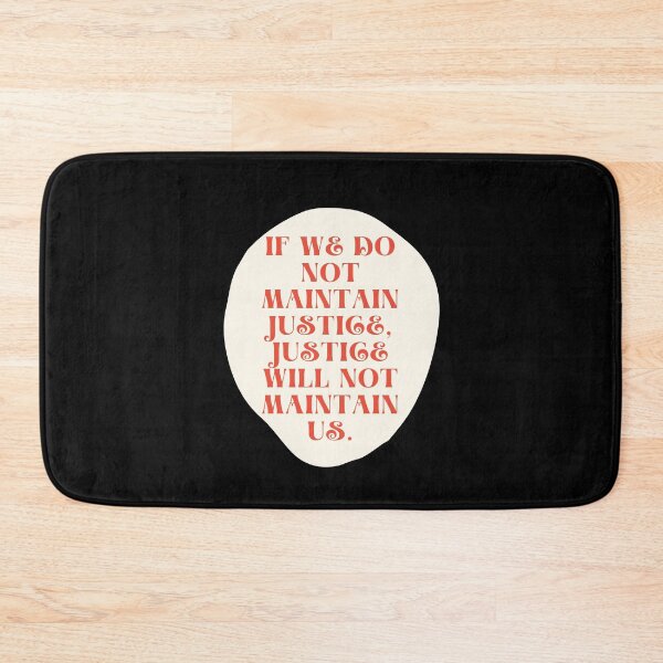 Item preview, If We Do Not Maintain Justice, Justice Will Not Maintain Us. designed and sold by Aminovak.