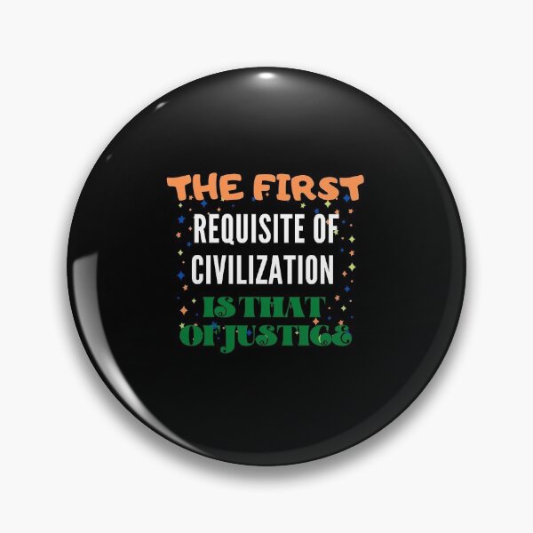 Item preview, The First Requisite Of Civilization Is That Of Justice. designed and sold by Aminovak.