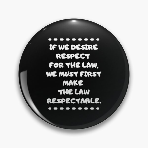 Item preview, If We Desire Respect For The Law, We Must First Make The Law Respectable. designed and sold by Aminovak.
