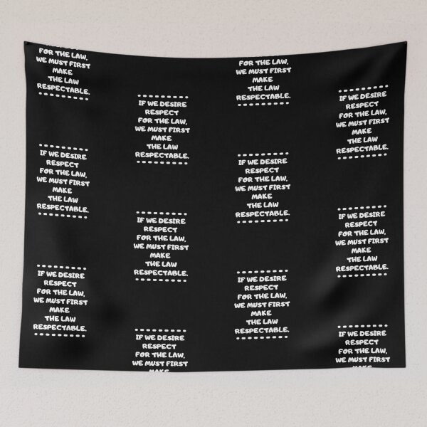 Item preview, If We Desire Respect For The Law, We Must First Make The Law Respectable. designed and sold by Aminovak.