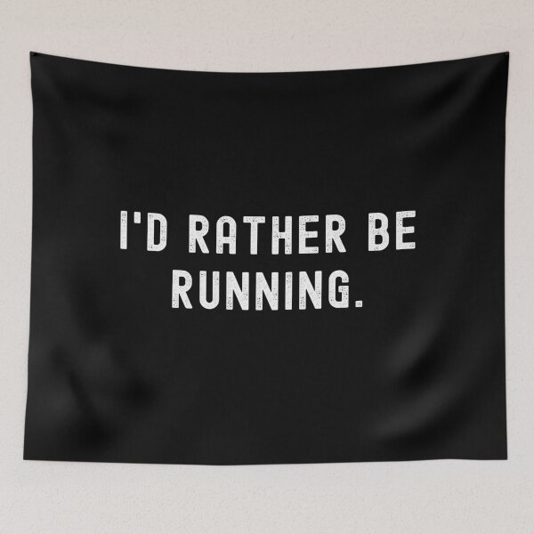 Item preview, I'd Rather Be Running - Funny Quote designed and sold by m95sim.
