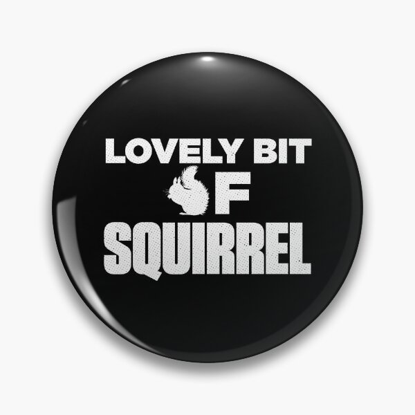 Item preview, Lovely Bit Of Squirrel Funny Comedy designed and sold by artworkbyrihen.