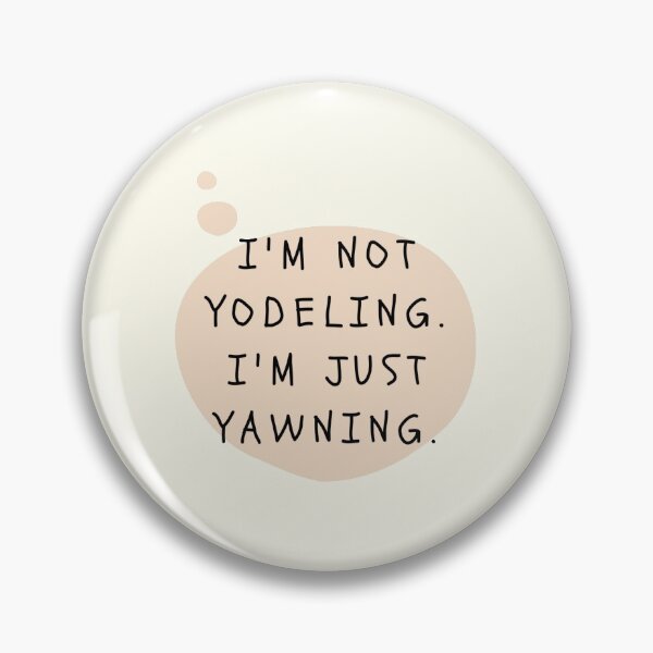 Item preview, Funny - Im not yodeling. Im just yawning. designed and sold by iamwowie.