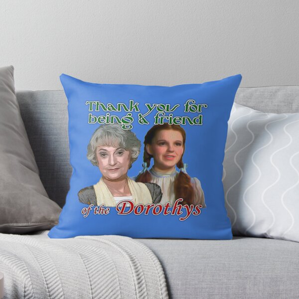 Thank you for being a friend of The Dorothys Throw Pillow