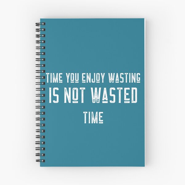 Item preview, Time you enjoy wasting is not wasted time designed and sold by jlazar89.