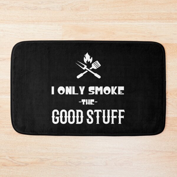 Item preview, I only Smoke the Good Stuff meat tasting bbq designed and sold by MalikaBela.