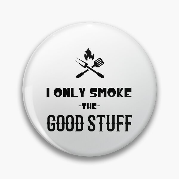 Item preview, I only Smoke the Good Stuff meat tasting bbq designed and sold by MalikaBela.