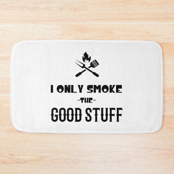 Item preview, I only Smoke the Good Stuff meat tasting bbq designed and sold by MalikaBela.