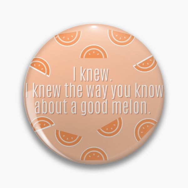 Item preview, When Harry Met Sally - I knew. I knew the way you know about a good melon.  designed and sold by Katie Harter.
