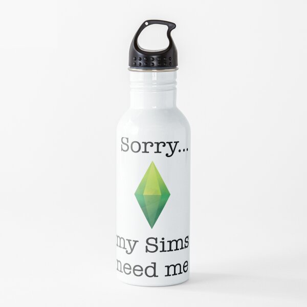 Sorry... my Sims need me! Water Bottle