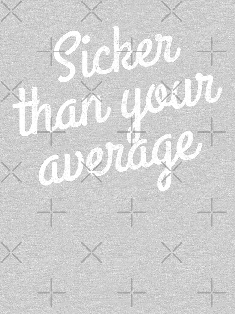 Sicker than your average by Primotees