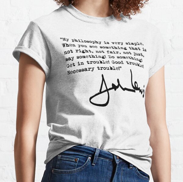 John Lewis - Good Trouble Quote 1.0 Classic T-Shirt