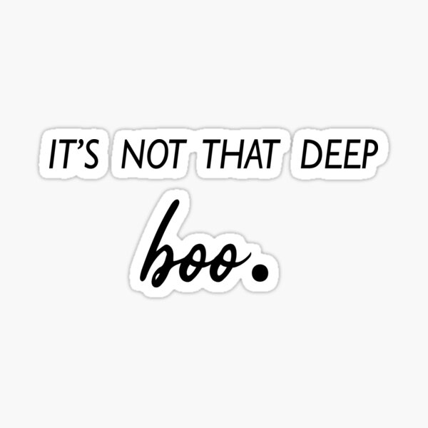 Not That Deep Stickers Redbubble