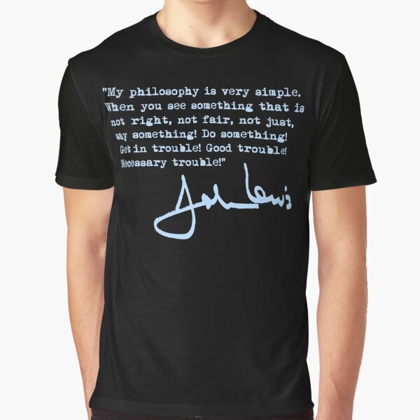 John Lewis - Good Trouble Quote - blue 1.4 Graphic T-Shirt