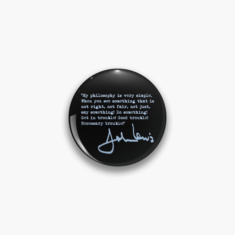 John Lewis - Good Trouble Quote - blue 1.4 Pin