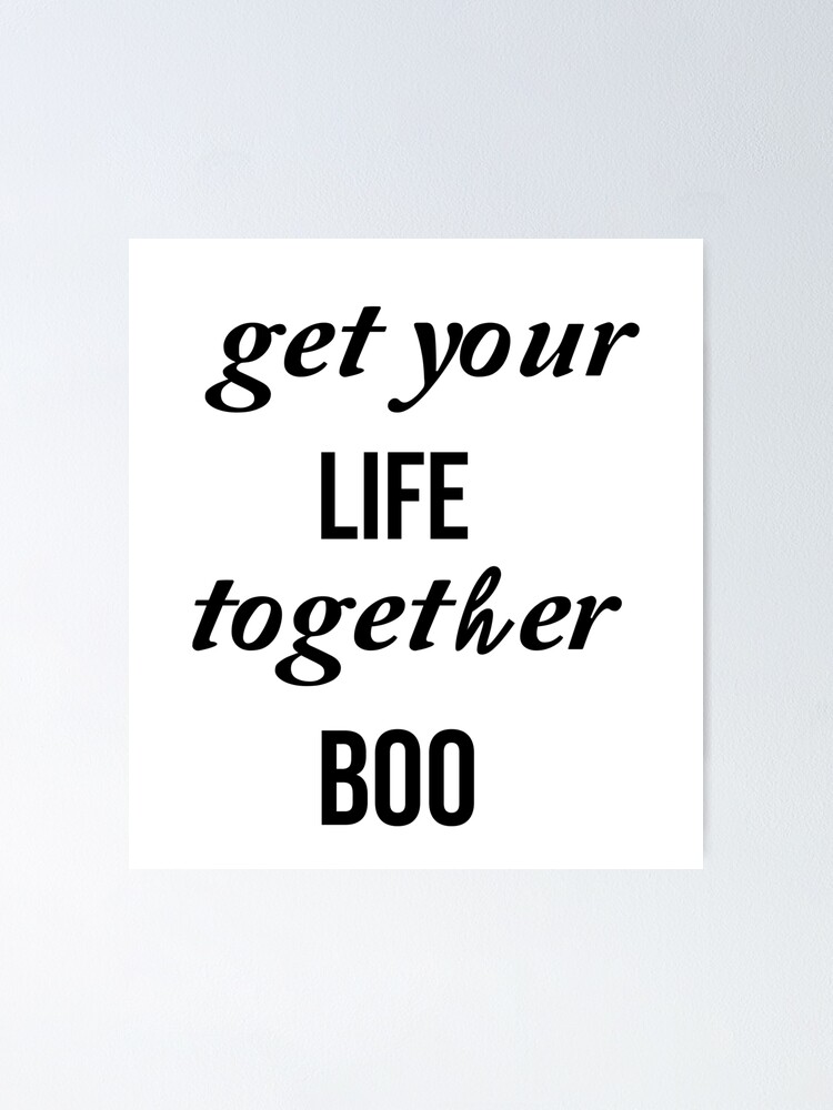 get your life together boo shirt