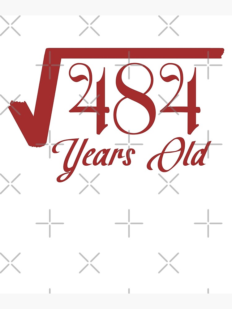 Square Root Of 484 22th Birthday 22 Year Old Poster For Sale By square-root-of-484-22th-birthday-22-year-old-poster-for-sale-by