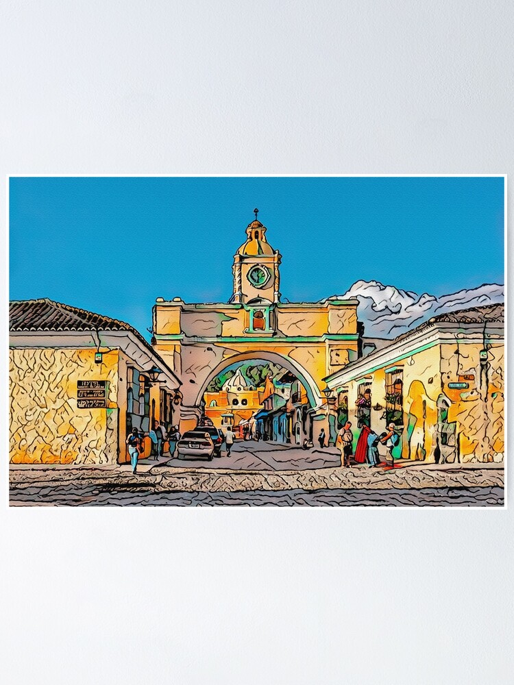 Arche de Santa Catalina Antigua Guatemala Poster