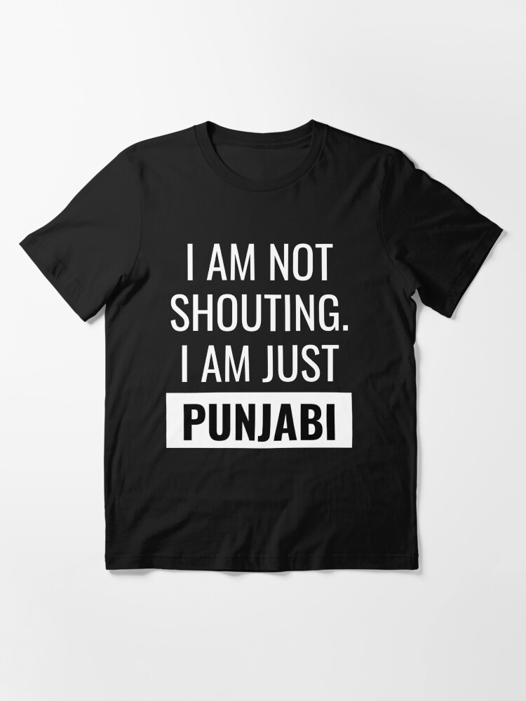 I am not shouting I am just a punjabi Essential T Shirt for Sale by Hebam07 Redbubble