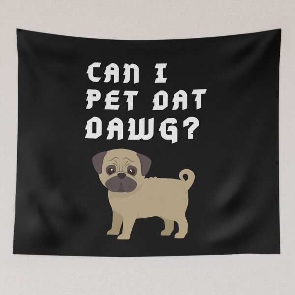 Item preview, Funny pug meme Can I Pet that dog  designed and sold by OneTimeEngineer.