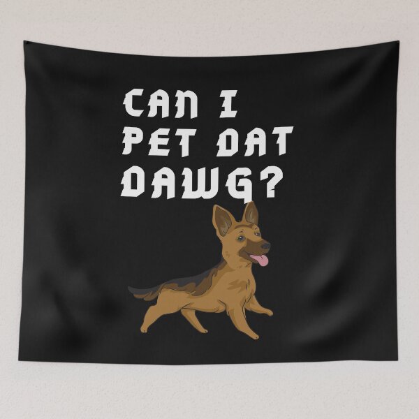 Item preview, German shepherd Can I Pet that Dog quote designed and sold by OneTimeEngineer.