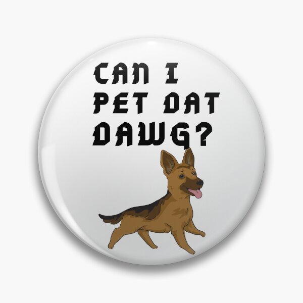 Item preview, German shepherd Can I Pet that Dog quote designed and sold by OneTimeEngineer.