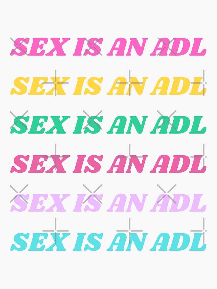 Sex Is An ADL by SexLoveAndOT
