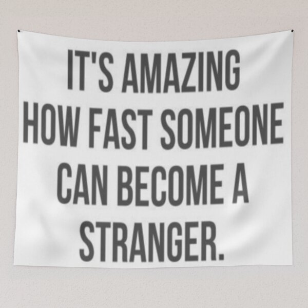 Item preview, Its Amazing how fast someone became a stranger. designed and sold by Ajayk27.