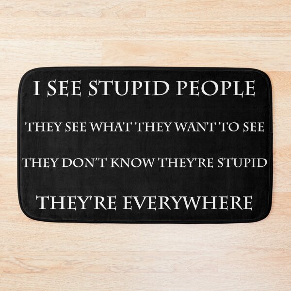 Item preview, I SEE STUPID PEOPLE designed and sold by MIKESCOTT.