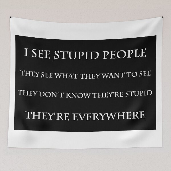 Item preview, I SEE STUPID PEOPLE designed and sold by MIKESCOTT.