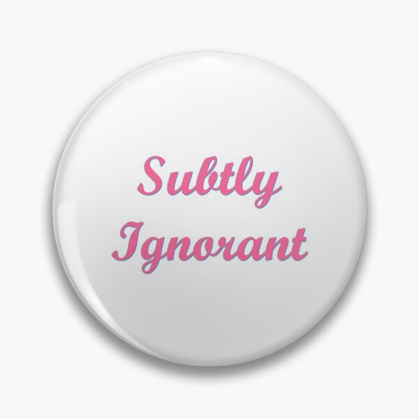 Item preview, Subtly Ignorant designed and sold by shelvis909.