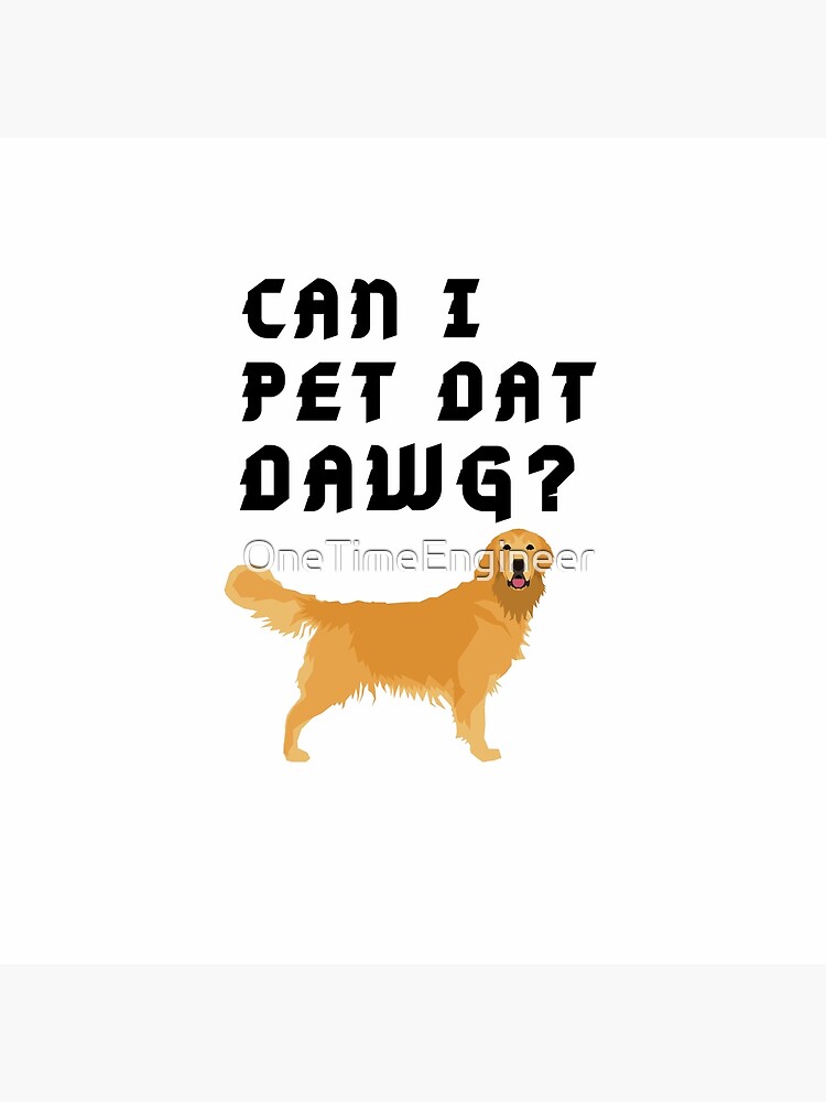 "Golden Retriever meme Can I Pet that dog" Poster for Sale by