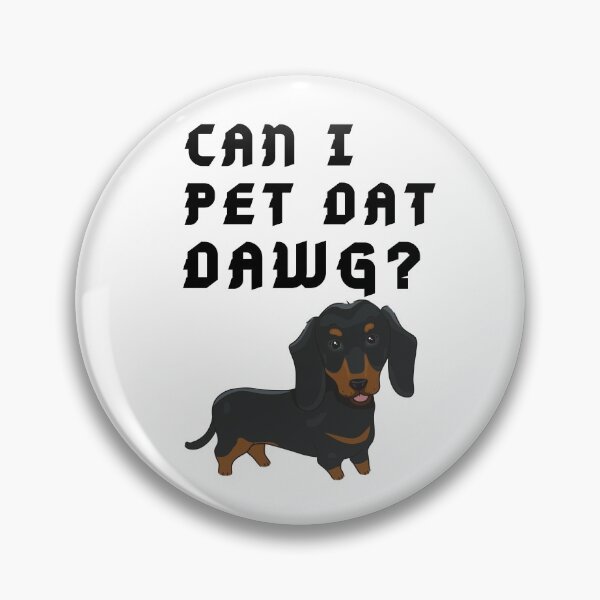 Item preview, Dachshund meme Can I Pet that dog designed and sold by OneTimeEngineer.