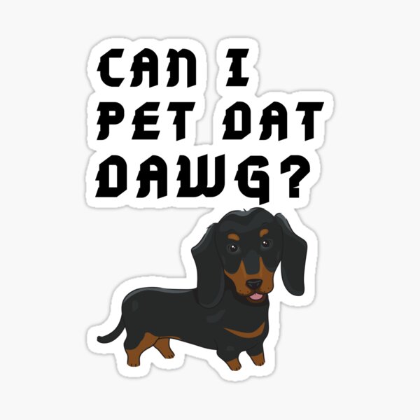 Item preview, Dachshund meme Can I Pet that dog designed and sold by OneTimeEngineer.