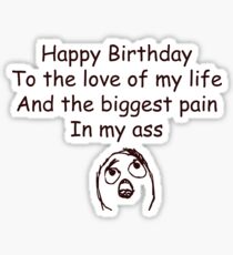 Happy Birthday To The Love - meme birthday Sticker