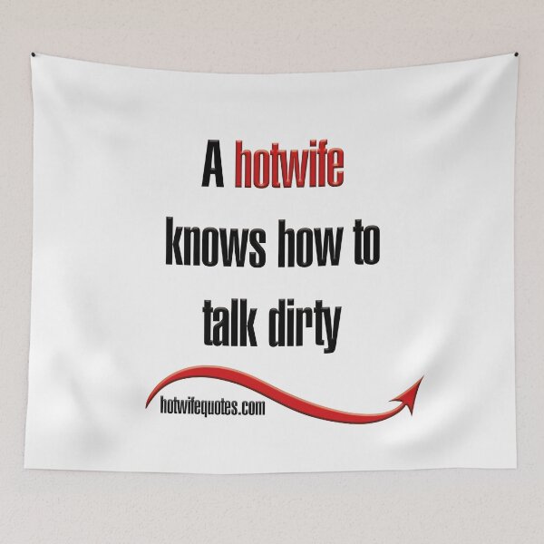 Artikelvorschau, A hotwife knows how to talk dirty entworfen und verkauft von hotwifequotes.